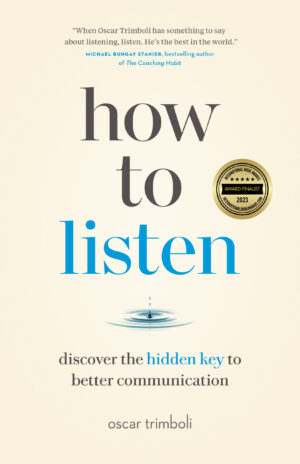 how to listen - discover the hidden key to better communication - the most comprehensive book about listening in the workplace